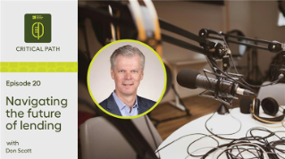 The Critical Path - Navigating the future of lending with Don Scott