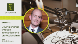 The Critical Path – Driving change through innovation and professionalism with GVR's Craig Munn 