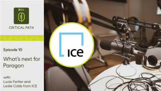 The Critical Path podcast – What’s next for Paragon with Lucie Fortier and Leslie Cobb from ICE